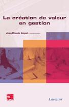 Couverture du livre « La création de valeur en gestion » de Jean-Claude Liquet aux éditions Tec Et Doc