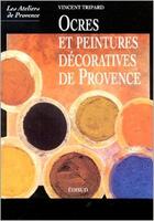 Couverture du livre « Ocres et peintures décoratives de Provence » de Vincent Tripard aux éditions Edisud