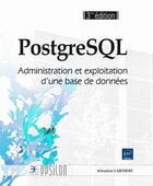 Couverture du livre « PostgreSQL ; administration et exploitation d'une base de données (3e édition) » de Sebastien Lardiere aux éditions Eni