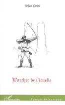 Couverture du livre « L'archer de l'écuelle » de Robert Carini aux éditions L'harmattan