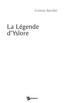 Couverture du livre « La légende d'Yslore » de Corinne Barrabe aux éditions Publibook
