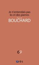 Couverture du livre « Je n'entendais pas le cri des pierres » de Pascal Bouchard aux éditions Eres