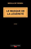 Couverture du livre « Le masque de la légèreté » de Mboula De Ydemba aux éditions La Bruyere