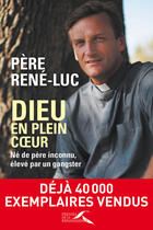 Couverture du livre « Dieu en plein coeur » de Pere Rene-Luc aux éditions Presses De La Renaissance