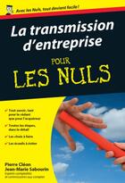 Couverture du livre « Transmission d'entreprise pour les nuls » de Pierre Cleon et Jean-Marie Sabourin aux éditions First