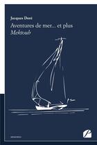 Couverture du livre « Aventures de mer... et plus ; Mektoub » de Jacques Dore aux éditions Editions Du Panthéon