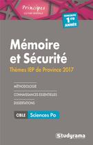 Couverture du livre « Mémoire et sécurité : thèmes IEP de province ; concours 1ère année (édition 2017) » de  aux éditions Studyrama