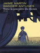 Couverture du livre « Toute la poussière du chemin Tome 1 » de Jaime Martin aux éditions Dupuis