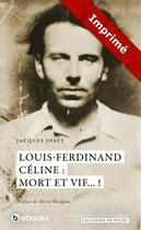 Couverture du livre « Louis-Ferdinand Céline : mort ou vif...! » de Jacques Joset aux éditions Academie Royale De Belgique