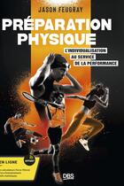 Couverture du livre « Préparation physique : l'individualisation au service de la performance » de Jason Feugray aux éditions De Boeck Superieur