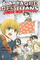 Couverture du livre « L'attaque des titans - junior high school Tome 4 » de Hajime Isayama et Saki Nakagawa aux éditions Pika