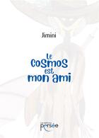 Couverture du livre « Le cosmos est mon ami » de Jimini aux éditions Persee