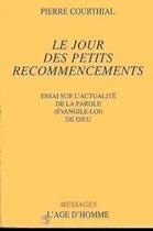 Couverture du livre « Le Jour Des Petits Recommencements » de Pierre Courthial aux éditions L'age D'homme
