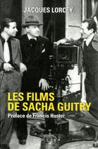 Couverture du livre « Les films de sacha guitry » de Lorcey/Huster aux éditions Seguier