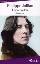 Couverture du livre « Oscar Wilde ; biographie » de Philippe Jullian aux éditions Omnia