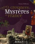 Couverture du livre « Croyances et mystères de France » de Patrice Milleron aux éditions De Boree