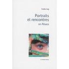 Couverture du livre « Portraits et rencontres en Alsace » de Freddy Sarg aux éditions Le Verger