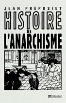 Couverture du livre « Histoire de l anarchisme » de Jean Preposiet aux éditions Tallandier