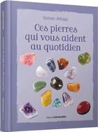 Couverture du livre « Ces pierres qui vous aident au quotidien » de Golnaz Alibagi aux éditions Contre-dires