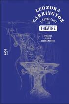 Couverture du livre « Leonora Carrington t.3 : théâtre » de Leonora Carrington aux éditions Fage