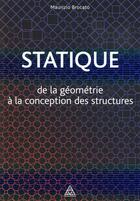 Couverture du livre « Statique ; de la géométrie à la conception des structures » de Maurizio Brocato aux éditions Presses Ecole Nationale Ponts Chaussees