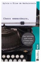 Couverture du livre « Chers emmerdeurs : ces lettres que vous n'osez pas écrire ! » de Sylvie De Mathuisieult et Eline De Mathuisieult aux éditions Bonneton