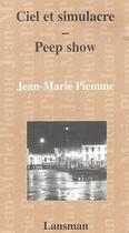 Couverture du livre « Ciel et simulacre ; peep show » de Jean-Marie Piemme aux éditions Lansman