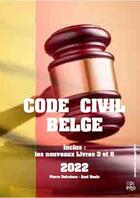 Couverture du livre « Code civil belge : inclus les nouveaux livres 3 et 8 (édition 2022) » de Pierre Delroisse et Axel Neefs aux éditions Edi Pro