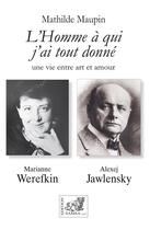 Couverture du livre « L homme a qui j'ai tout donne - werefkin-jawlensky » de Mathilde Maupin aux éditions Samsa