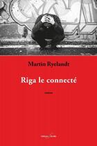 Couverture du livre « Riga le connecté » de Martin Ryelandt aux éditions Editions F Deville