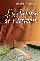 Couverture du livre « La chemise de l'écrivain » de Marilou Brousseau aux éditions Dauphin Blanc