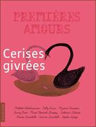 Couverture du livre « Premières amours ; cerises givrées » de Catherine Lalonde et Julie Morstad aux éditions La Courte Echelle