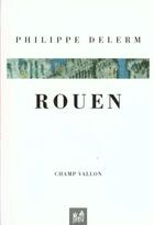 Couverture du livre « Rouen » de Philippe Delerm aux éditions Champ Vallon