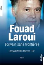 Couverture du livre « Fouad Laroui, écrivain sans frontières » de Bernadette Rey Mimosos-Ruiz aux éditions Zellige