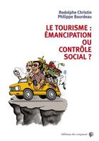 Couverture du livre « Le tourisme : émancipation ou contrôle social ? » de Philippe Bourdeau et Rodolphe Christin aux éditions Croquant