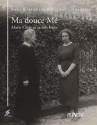 Couverture du livre « Ma douce Mé ; Marie Curie et sa fille Irène » de Anne Rotenberg et Nathalie Huchette aux éditions Triartis