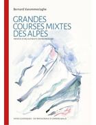 Couverture du livre « Grandes courses mixtes des Alpes : propos d'un alpiniste entreprenant » de Bernard Vanommeslaghe aux éditions Marot