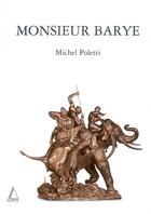 Couverture du livre « Monsieur barye » de Poletti Michel aux éditions Acatos