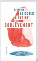 Couverture du livre « Histoire d'un soulèvement » de Boissier Laurence aux éditions Art Et Fiction