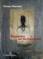 Couverture du livre « Souvenirs sur les Giacometti » de Robert Wernick aux éditions L'arbre A Lettres