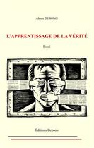 Couverture du livre « L'apprentissage de la vérité » de Alexis Debono aux éditions Alexis Debono