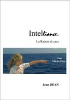 Couverture du livre « INTELLIANCE : LA RAISON DU COEUR » de Jean Dean aux éditions Thebookedition.com