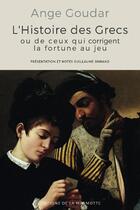 Couverture du livre « L'histoire des grecs ou de ceux qui corrigent la fortune au jeu » de Ange Goudar et Guillaume Simiand aux éditions Editions De La Marmotte