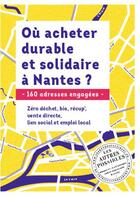 Couverture du livre « Où acheter durable et solidaire à Nantes ? 160 adresses engagées » de Pauline Bian-Gazeau et Marie Le Douaran aux éditions Les Amis Du Map