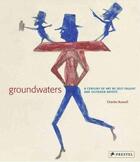 Couverture du livre « Groundwaters a century of art by self-taught and outsider artists » de Russell C aux éditions Prestel