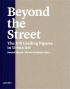 Couverture du livre « Beyond the street ; the 100 leading figures in urban art » de  aux éditions Dgv