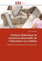 Couverture du livre « Analyse didactique et communicationnelle de l'education aux medias » de Kerneis Jacques aux éditions Editions Universitaires Europeennes