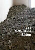 Couverture du livre « Lara Almarcegui ; béton » de Natacha Pugnet aux éditions Silvana