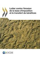 Couverture du livre « Lutter contre l'érosion de la base d'imposition et le transfert de bénéfices » de Ocde aux éditions Oecd