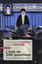 Couverture du livre « L'Iran en 100 questions : entre durcissement et contestation » de Mohammad-Reza Djalili et Thierry Kellner aux éditions Tallandier